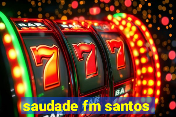 saudade fm santos